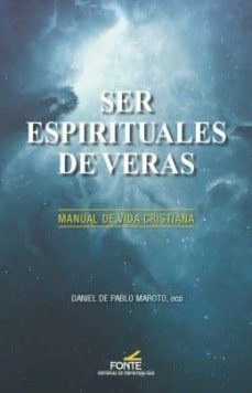ser espirituales de veras: manual de vida cristiana-9788470684609