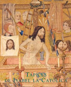 tapices de isabel la catolica: origen de la coleccion real españo la = tapestries of isabella the catholic: origin of the spanish royal collection (ed. bilingue español-ingles)-concha herrero carretero-9788471203809