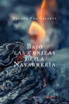 bajo las cenizas de la navarreria-begoña pro uriarte-9788471485809