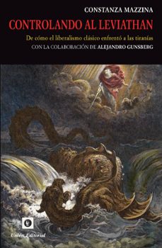 controlando al leviathan. de cómo el liberalismo clásico enfrentó a las tiranias-constanza mazzina-9788472099609