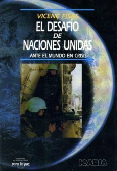 el desafio de las naciones unidas: ante el mundo en crisis-vicenç fisas-9788474262209
