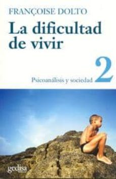 la dificultad de vivir (t.2.): psicoanalisis y sociedad-françoise dolto-9788474321609