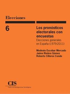 los pronosticos electorales con encuestas: elecciones generales 1979-2011-m. escobar-j. reviere-9788474766509