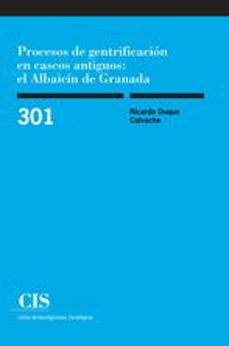 procesos de gentrificacion en cascos antiguos: el albaicin de gra nada-ricardo duque calvache-9788474767209