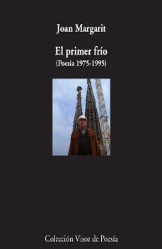 el primer frio: poesia (1975-1995)-joan margarit-9788475225609