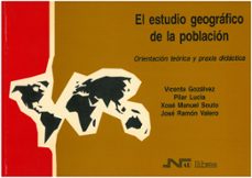 el estudio geografico de la poblacion: orientacion teorica y prax is didactica-9788476423509