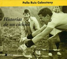 historias de un ciclista-pello ruiz cabestany-9788476812709