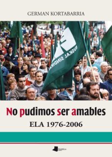 no pudimos ser amables-german kortabarria igartua-9788476819609