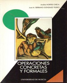 operaciones concretas y formales-andres nortes checa-jose maria serrano gonzalez tejero-9788476849309