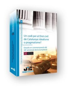 un codi per al dret civil de catalunya: idealisme o pragmatisme? (ebook)-sergio llebaria samper-9788476989609