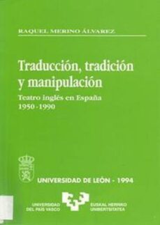 traduccion, tradicion y manipulacion: teatro ingles en españa (19 50-1990)-raquel merino alvarez-9788477194309
