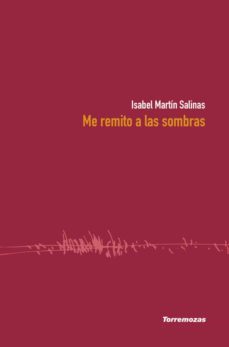 me remito a las sombras-isabel martin salinas-9788478398409
