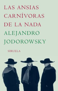 las ansias carnívoras de la nada-alejandro jodorowsky-9788478442409