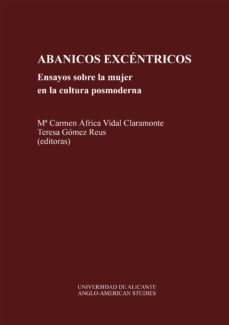 abanicos ex-centricos ensayos sobre la mujer en la cultura posmod erna-m. carmen africa vidal claramonte-t. (eds.) gomes reus-9788479082109