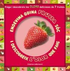 endevina quina fruita soc: i descobreix l olor que faig-orianne lallemand-9788479429409