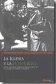 la iglesia y la ii republica: actas del xviii simposio de histori a de la iglesia en españa y america-paulino castañeda delgado-9788479597009