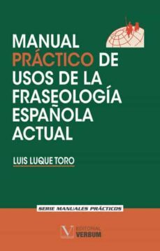 manual practico de usos de la fraseologia española actual-luis luque toro-9788479627409