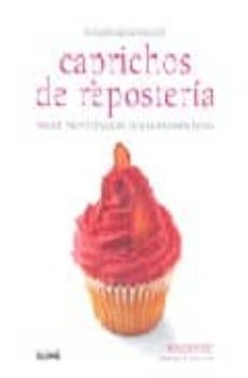 caprichos de reposteria (col. pequeño libro del buen gusto)-roger pizey-9788480768009