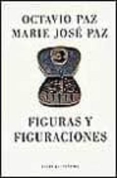 figuras y figuraciones-octavio paz-maria jose paz-9788481092509