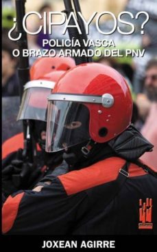 ¿cipayos? policia vasca o brazo armado del pnv-9788481365009