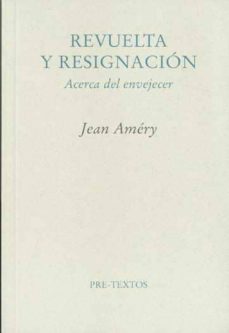 revuelta y resignacion: acerca del envejecer (2ª ed)-9788481914009