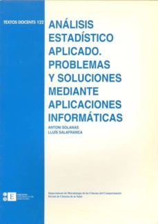 analisis estadistico aplicado:  problemas y soluciones mediante a plicaciones informaticas-a solanas-ll. salafranca-9788483380109