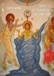 jesus y el espiritu: la uncion-luis f. ladaria-9788483535509