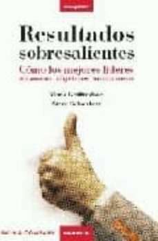 resultados sobresalientes: como los mejores lideres alcanzan obje tivos ambiciosos-mark gottfredson-steve schaubert-9788483581209