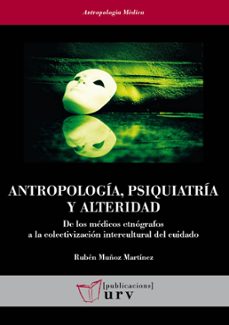 antropologia, psiquiatria y alteridad-ruben muñoz martinez-9788484248309