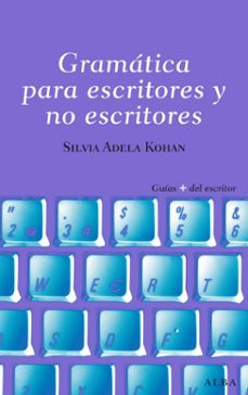 gramatica para escritores y no escritores-silvia adela kohan tolmach-9788484285809