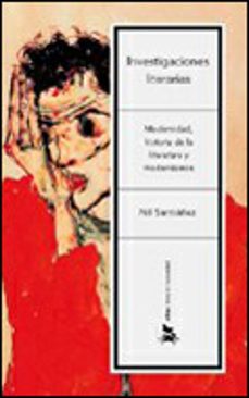investigaciones literarias: modernidad, historia de la literatura y modernismos-9788484323709