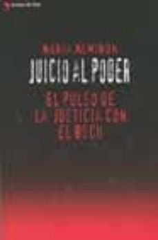 juicio al poder: el pulso de la justicia con el bsch-9788484603009
