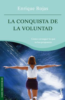la conquista de la voluntad: como conseguir lo que te has propues to-enrique rojas-9788484604709