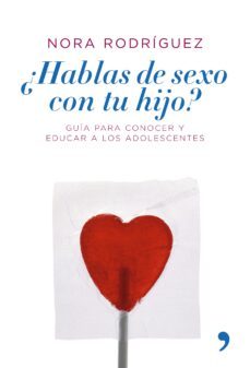 ¿hablas de sexo con tu hijo? las claves del comportamiento adoles cente-nora rodriguez-9788484606109
