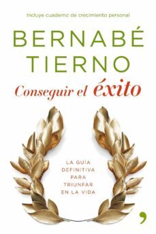conseguir el exito: como sacar lo mejor de ti mismo-9788484607809