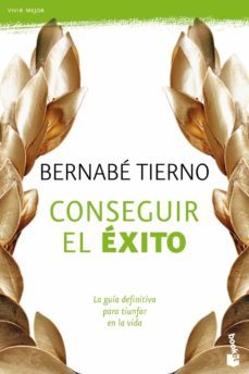 conseguir el exito: como sacar lo mejor de ti mismo-bernabe tierno-9788484608509
