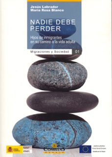nadie debe perder: hijos de inmigrantes en su camino a la vida ad ulta-jesus labrador fernandez-9788484682509
