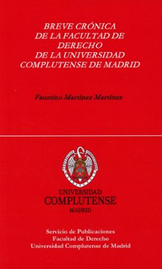 breve cronica de la facultad de derecho de la universidad complutense de madrid-faustino martinez martinez-9788484812609