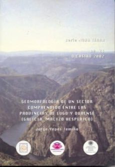 geomorfologia de un sector comprendido entre las provincias de l ugo y ourense (galicia, macizo hesperico) (serie nova terra nº 21) (incluye cd-rom)-jorge yepes temiño-9788484850809