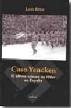 caso yencken: el ultimo crimen de hitler en españa-luis diez-9788486115609