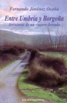 entre umbria y borgoña: aventuras de un viajero iletrado-9788488962409