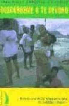 descubreme o te devoro: historia oral de los niños de la calle de salvador (brasil)-yara dulce bandeira de ataide-9788489644809