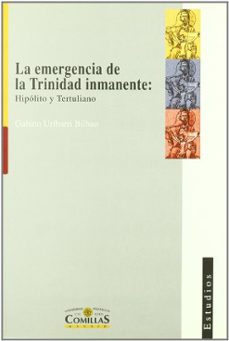 la emergencia de la trinidad inmanente: hipolito y tertuliano-gabino uribarri bilbao-9788489708709