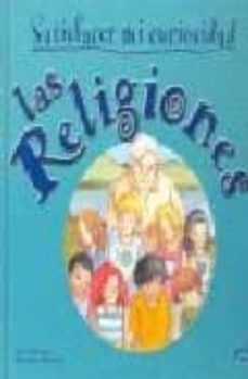 las religiones (satisfacer mi curiosidad)-isabel lamas-9788489910409
