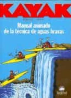 kayak: manual animado de la tecnica de aguas bravas-william nealy-9788489969209