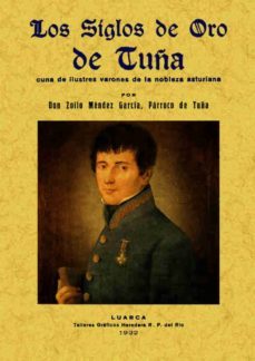 los siglos de oro de tuña, cuna de ilustres varones de la nobleza asturiana (ed. facsimil de la obra de 1932)-zoilo mendez garcia-9788490013809