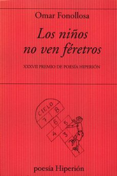 los niños no ven féretros (xxxvii premio de poesia hiperion)-omar fonollosa-9788490022009