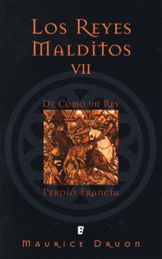 de cómo un rey perdió francia (los reyes malditos 7) (ebook)-maurice druon-9788490197509