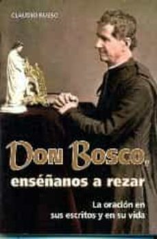 don bosco, enseñanos a rezar: la oracion en sus escritos y en su vida-claudio russo-9788490233009