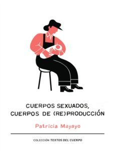 cuerpos sexuados, cuerpos de (re)produccion (ebook)-patricia mayayo-9788490291009